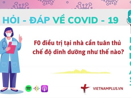 Hỏi đáp COVID-19: F0 cần được chăm sóc ra sao khi điều trị tại nhà?